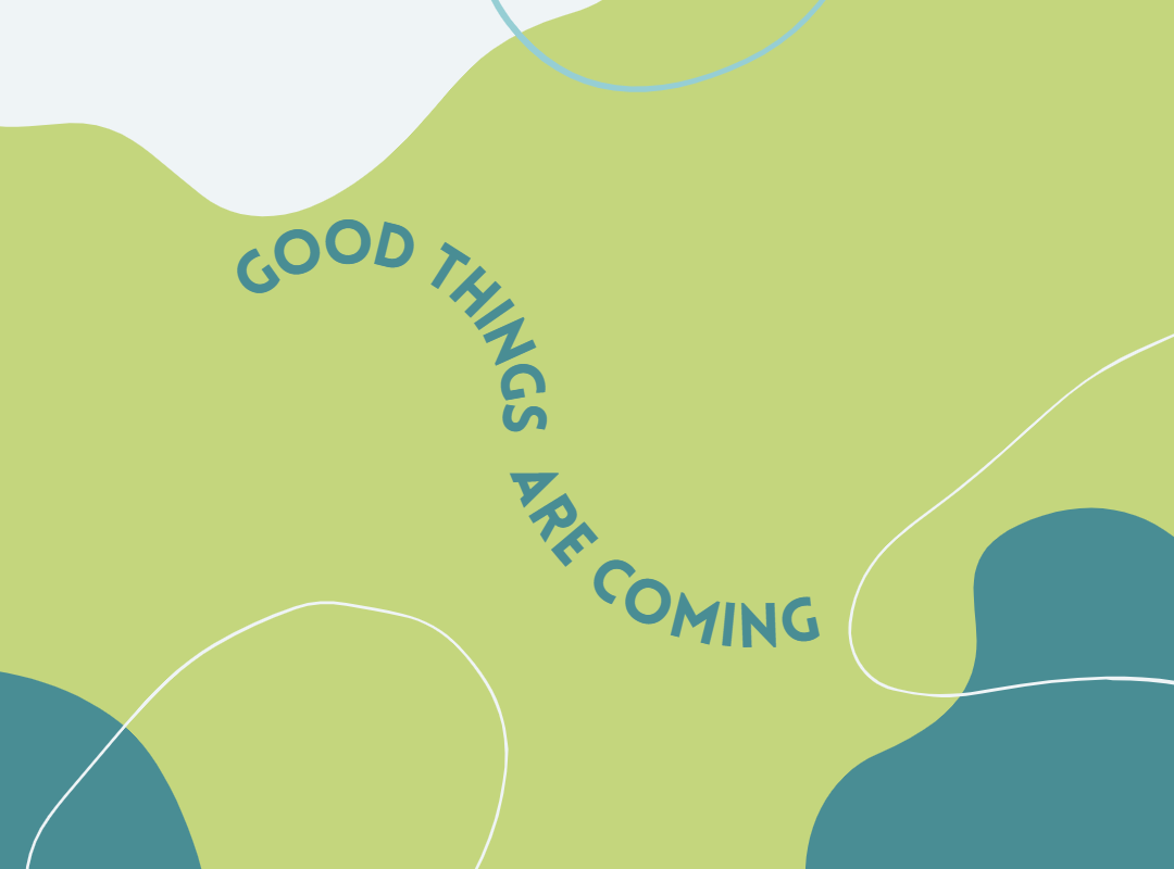 Good Things Are Coming