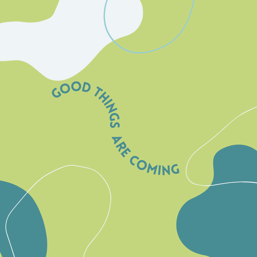 Good Things Are Coming